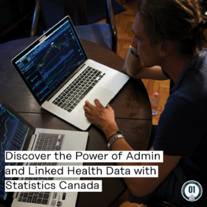 0459 Discover the Power of Admin and Linked Health Data with Statistics Canada