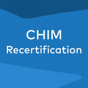 Recertification CHIM (Certified Health Information Management)