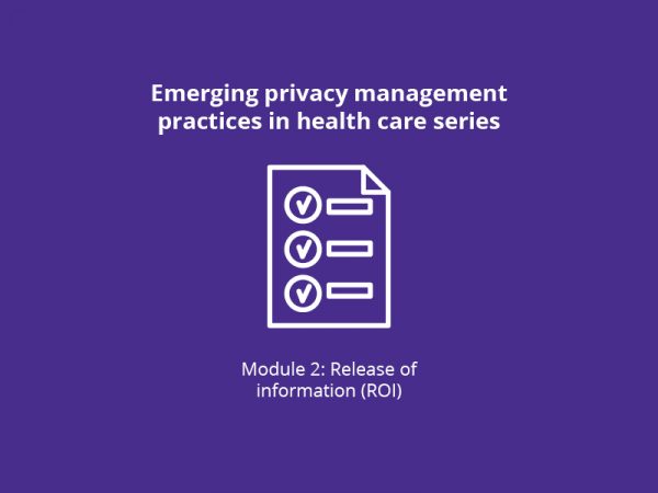 Emerging privacy management practices in health care module two release of information