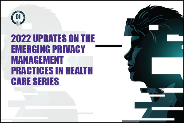 2022 updates on the Emerging Privacy Management Practices in Health Care series lms image
