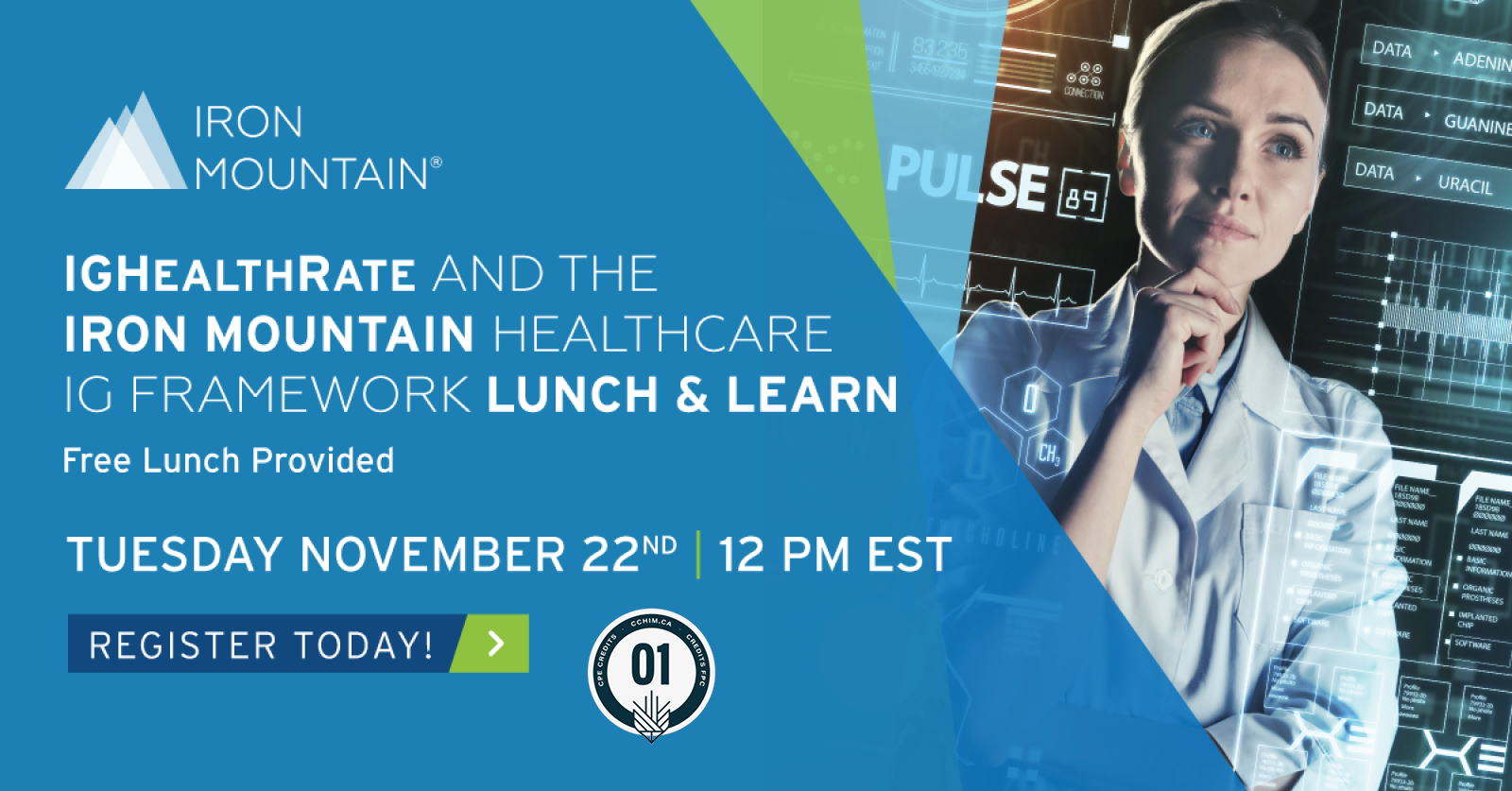 Banner for Iron Mountain Lunch and Learn titles IGHealthRate and the Iron Mountain Healthcare IG framework. Free lunch provided. Tuesday November 22 at 12:00 pm ET Register today.
