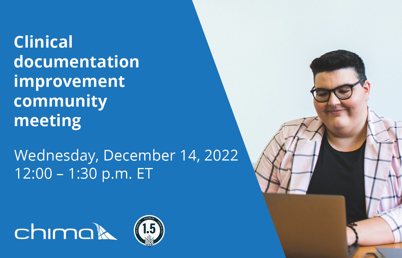 A banner for the CHIMA clinical document improvement community meeting coming up on December 14 from 12 - 1:30 pm Eastern time. There's a blue background on the left half and an image of a white person smiling, wearing glasses. They're working on a laptop, and wearing a blight blazer with black large checkered pattern, and a black shirt underneath.