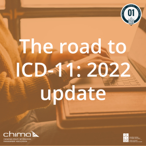 Banner for The road to ICD-11: 2022 update. It is sitting on an orange overlay. The 1 CPE credit logo can be seen on the top right corner. CHIMA logo is on the bottom left corner. CIHI logo on bottom right corner
