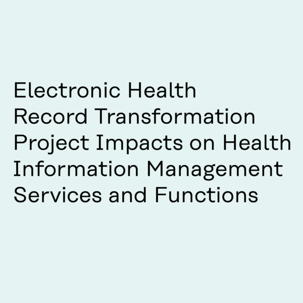Electronic Health Record Transformation Project Impacts on Health Information Management Services and Functions