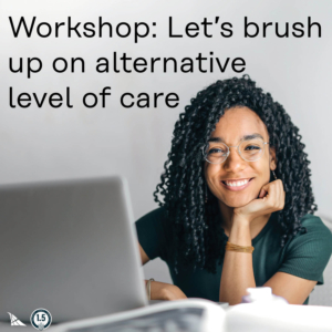 0240 Workshop: Let’s brush up on Alternative Level of Care