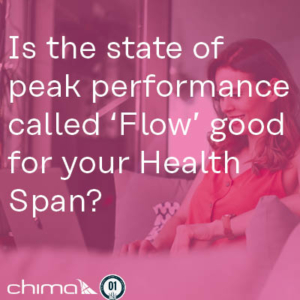 0233 Is the state of peak performance called ‘Flow’ good for your Health Span?