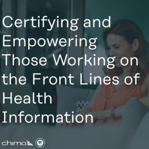 0236 Certifying and Empowering Those Working on the Front Lines of Health Information