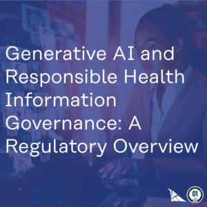 0248 Generative AI and Responsible Health Information Governance: A Regulatory Overview