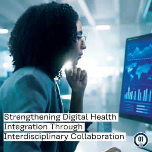 0409 Strengthening Digital Health Integration Through Interdisciplinary Collaboration