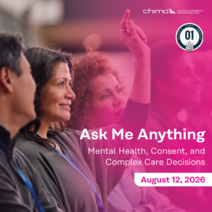 Ask Me Anything : Mental Health, Consent, and Complex Care Decisions
